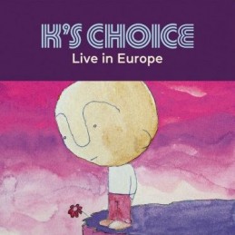 K'S CHOICE: LIVE IN EUROPE...